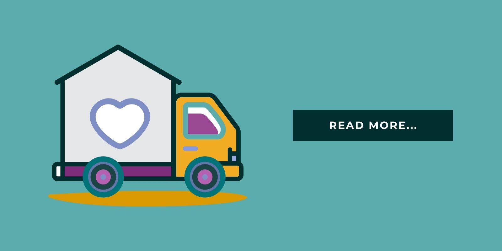 An illustration of a truck carrying a home with a heart symbol next to the words, "Read more."